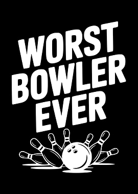 Worst Bowler Ever Graphic