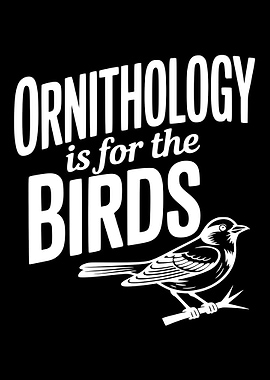 Ornithology is for the Birds