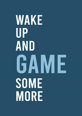 Wake Up and Game Some More