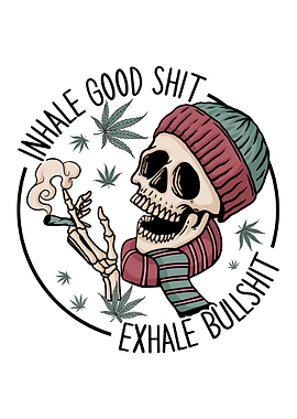 Inhale Good Shit, Exhale Bullshit