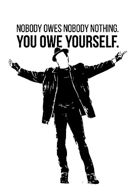 Nobody Owes Nobody Nothing Poster