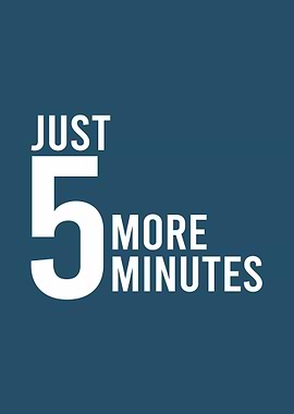 Just 5 More Minutes Text Art