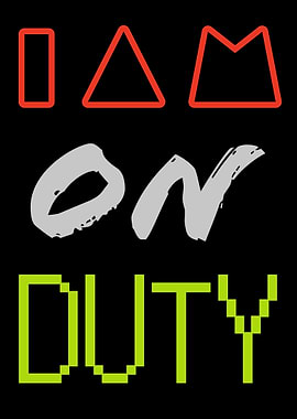 I AM ON DUTY Text Art
