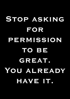 Stop Asking for Permission Quote
