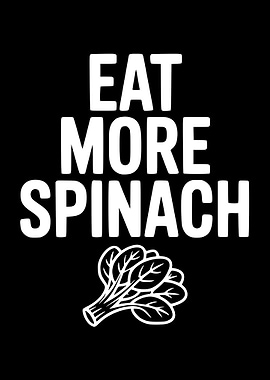 Eat More Spinach - Motivational Art