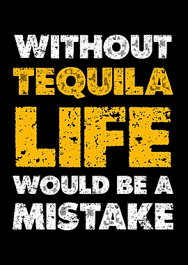Tequila Life Mistake Text Art