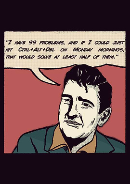 99 Problems and Ctrl+Alt+Del