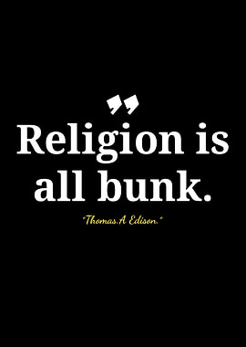 Religion is all bunk - Edison