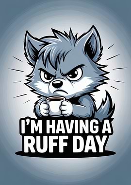 I'm Having a Ruff Day Grumpy Wolf Cartoon