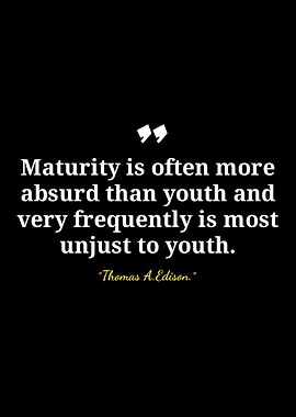 Maturity Quote by Thomas A. Edison