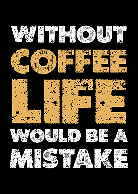 Coffee Life Mistake Text Art