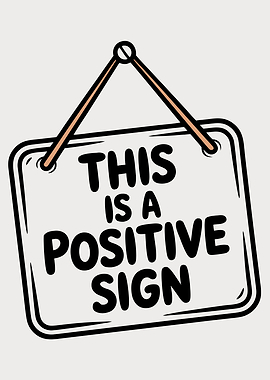 This is a Positive Sign