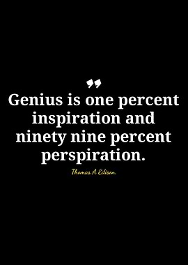 Genius: Inspiration and Perspiration Quote