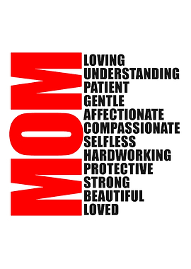 Mom: Loving, Understanding, Patient, Gentle