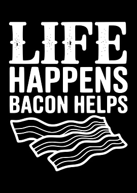 Life Happens Bacon Helps Graphic