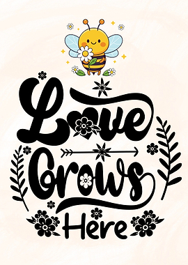 Love Grows Here Bee Illustration