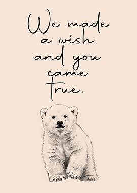 Bear Cub Baby Room Poster – “We Made a Wish and You Came True” Quote