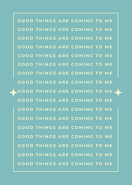 Good Things Are Coming To Me Minimalist Text art