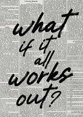What if it all works out?