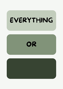 Everything or Nothing Text Art