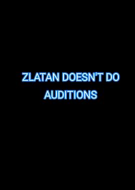 Zlatan Doesn't Do Auditions Text Art