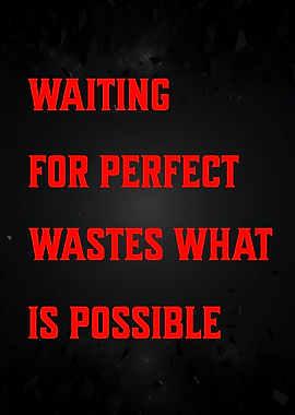 Inspirational Quote: Waiting for Perfect