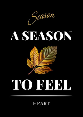 Season to Feel Heart - “Black Edition – Bold White Text Motivational Poster”