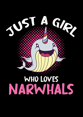 Just a Girl Who Loves Narwhals