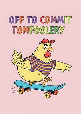 Chicken on Skateboard: Tomfoolery Bound