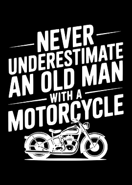 Never Underestimate Old Man Motorcycle