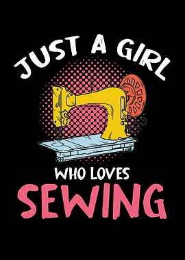 Just a Girl Who Loves Sewing