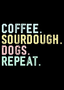 Funny Coffee Dogs Sourdough Bread Baking Sourdough Coffee