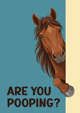 Are You Pooping? Horse Funny