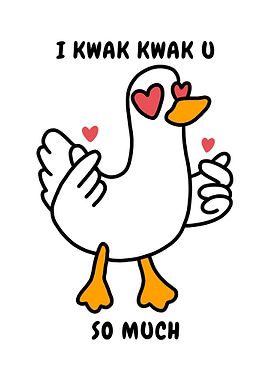 I Kwak Kwak U So Much