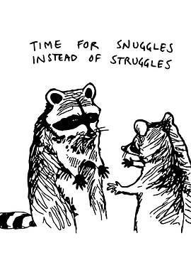 Time for snuggles, not struggles