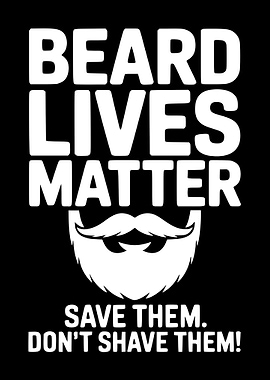 Beard Lives Matter - Save Them