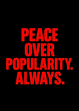Peace Over Popularity Always