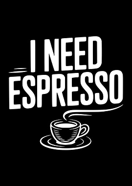 I Need Espresso