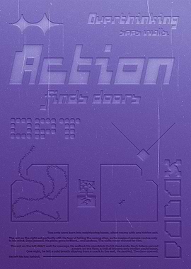 Overthinking sees walls, Action Finds Doors