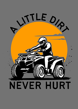 A Little Dirt Never Hurt ATV