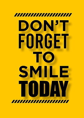 Don't Forget to Smile Today
