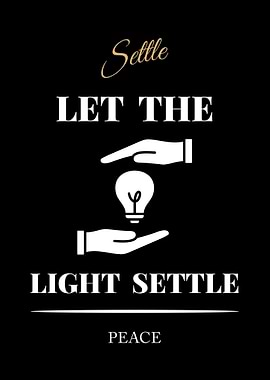 Settle Light Peace - “Black Edition – Bold White Text Motivational Poster”