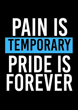 Pain is Temporary, Pride is Forever