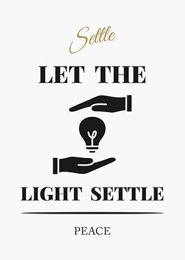 Let the Light Settle Peace - “White Edition – Clean Black Text Minimal Quote Poster”