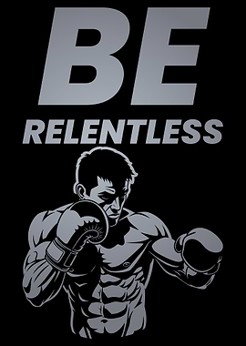 Be Relentless Boxer