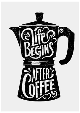 Life Begins After Coffee Art
