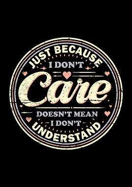 Just Because I Don't Care