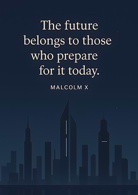 Malcolm X Quote: Future Preparation