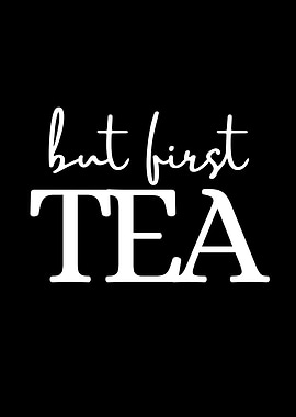 But First Tea