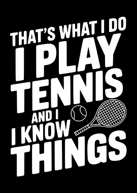 I Play Tennis and I Know Things